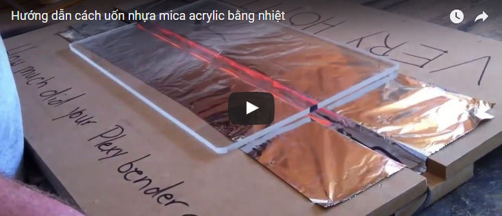 [Video] Uốn cong tấm nhựa mica và poly bằng nhiệt